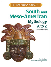 South and Meso-American Mythology A to Z, ed. 2, v. 