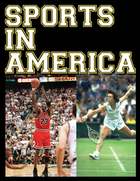 Sports in America from Colonial Times to the Twenty-First Century, ed. , v. 