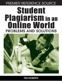Student Plagiarism in an Online World, ed. , v. 