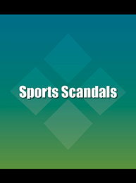 Sports Scandals, ed. , v. 