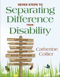Seven Steps to Separating Difference From Disability, ed. , v. 