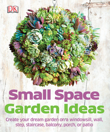 Small Space Garden Ideas, ed. , v. 
