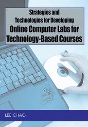 Strategies and Technologies for Developing Online Computer Labs for Technology-Based Courses, ed. , v. 