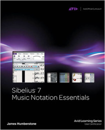 Sibelius® 7 Music Notation Essentials, ed. , v. 