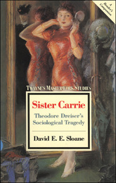 Sister Carrie, Theodore Dreiser's Sociological Tragedy, ed. , v. 