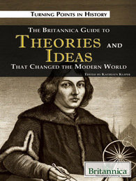 The Britannica Guide to Theories and Ideas That Changed the Modern World, ed. , v. 