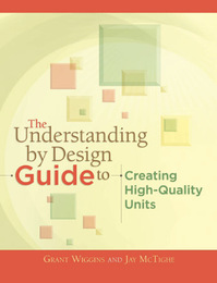 The Understanding by Design Guide to Creating High-Quality Units, ed. , v. 