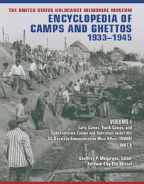 The United States Holocaust Memorial Museum Encyclopedia of Camps and Ghettos, 1933-1945, ed. , v. 1