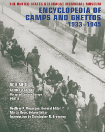 The United States Holocaust Memorial Museum Encyclopedia of Camps and Ghettos, 1933-1945, ed. , v. 2