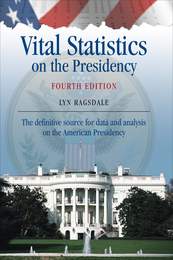 Vital Statistics on the Presidency, ed. 4, v. 
