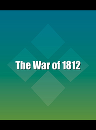 The War of 1812, ed. , v. 