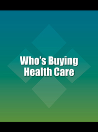 Who's Buying Health Care, ed. 6, v. 
