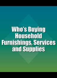 Who's Buying Household Furnishings, Services and Supplies, ed. 5, v. 