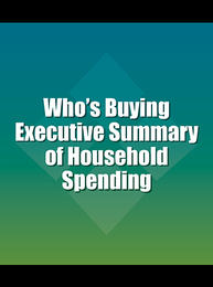 Who's Buying Executive Summary of Household Spending, ed. 5, v. 