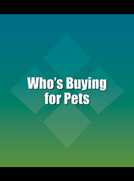 Who's Buying for Pets, ed. 7, v. 