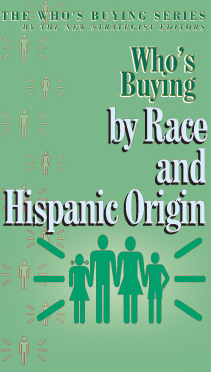 Who's Buying by Race and Hispanic Origin, ed. 6, v. 