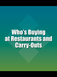 Who's Buying at Restaurants and Carry-Outs, ed. 7, v. 