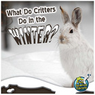 What Do Critters Do in the Winter?, ed. , v. 