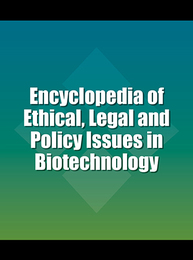 Encyclopedia of Ethical, Legal and Policy Issues in Biotechnology, ed. , v. 