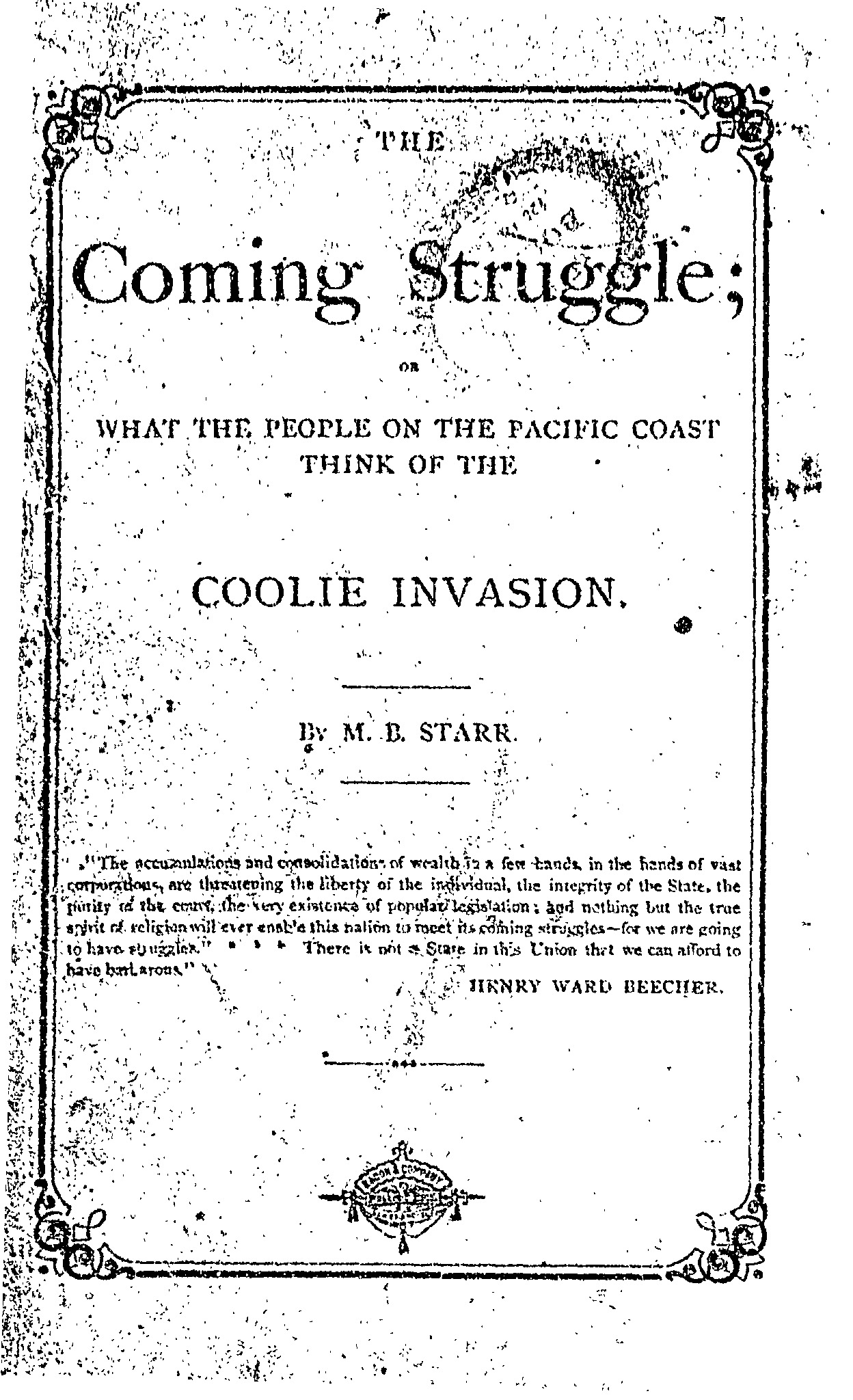 Document image of The coming struggle, or, What the people on the Pacific coast think of the Coolie invasion. On-screen plain text may be available through the Tab Panel View options. If available, please select "View plain text."